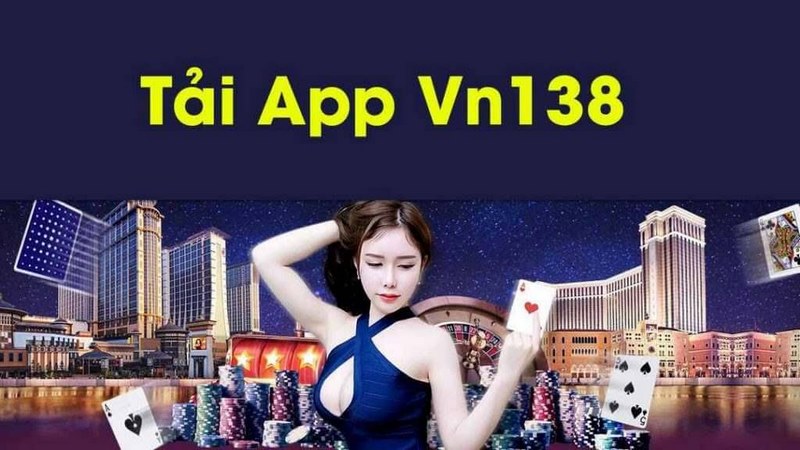  Tải app VN138 anh em sẽ vô cùng hài lòng bởi những ưu điểm vượt trội